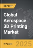 Aerospace 3D Printing: Global Strategic Business Report- Product Image