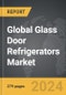 Glass Door Refrigerators - Global Strategic Business Report - Product Thumbnail Image