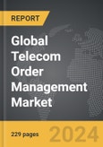 Telecom Order Management - Global Strategic Business Report- Product Image