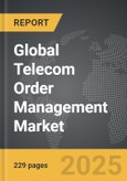 Telecom Order Management - Global Strategic Business Report- Product Image