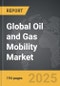 Oil and Gas Mobility - Global Strategic Business Report - Product Image