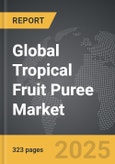 Tropical Fruit Puree - Global Strategic Business Report- Product Image