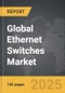 Ethernet Switches: Global Strategic Business Report - Product Image