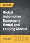 Automotive Equipment Rental and Leasing: Global Strategic Business Report - Product Image