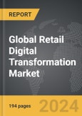 Retail Digital Transformation - Global Strategic Business Report- Product Image