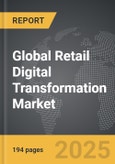 Retail Digital Transformation - Global Strategic Business Report- Product Image