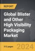 Blister and Other High Visibility Packaging: Global Strategic Business Report- Product Image