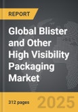 Blister and Other High Visibility Packaging - Global Strategic Business Report- Product Image