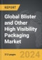 Blister and Other High Visibility Packaging - Global Strategic Business Report - Product Image