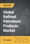 Refined Petroleum Products: Global Strategic Business Report - Product Image