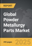 Powder Metallurgy Parts - Global Strategic Business Report- Product Image