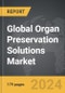 Organ Preservation Solutions: Global Strategic Business Report - Product Image