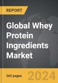 Whey Protein Ingredients: Global Strategic Business Report- Product Image