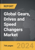 Gears, Drives and Speed Changers - Global Strategic Business Report- Product Image