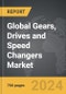 Gears, Drives and Speed Changers - Global Strategic Business Report - Product Image