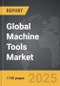 Machine Tools - Global Strategic Business Report - Product Image