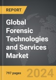 Forensic Technologies and Services - Global Strategic Business Report- Product Image