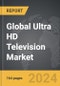 Ultra HD Television (UHD TV) - Global Strategic Business Report - Product Thumbnail Image