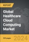 Healthcare Cloud Computing - Global Strategic Business Report - Product Image