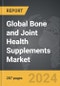 Bone and Joint Health Supplements - Global Strategic Business Report - Product Thumbnail Image