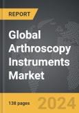 Arthroscopy Instruments: Global Strategic Business Report- Product Image