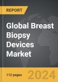 Breast Biopsy Devices: Global Strategic Business Report- Product Image