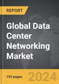 Data Center Networking: Global Strategic Business Report- Product Image