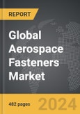 Aerospace Fasteners - Global Strategic Business Report- Product Image