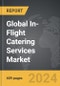 In-Flight Catering Services - Global Strategic Business Report - Product Thumbnail Image