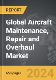 Aircraft Maintenance, Repair and Overhaul (MRO) - Global Strategic Business Report- Product Image
