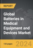 Batteries in Medical Equipment and Devices: Global Strategic Business Report- Product Image