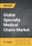 Specialty Medical Chairs: Global Strategic Business Report- Product Image