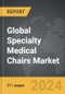Specialty Medical Chairs: Global Strategic Business Report - Product Thumbnail Image