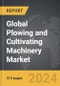 Plowing and Cultivating Machinery - Global Strategic Business Report - Product Thumbnail Image