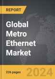 Metro Ethernet: Global Strategic Business Report- Product Image