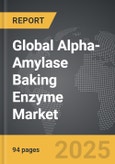 Alpha-Amylase Baking Enzyme - Global Strategic Business Report- Product Image