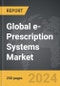 e-Prescription Systems: Global Strategic Business Report - Product Thumbnail Image