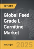 Feed Grade L-Carnitine - Global Strategic Business Report- Product Image