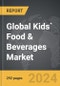 Kids` Food & Beverages - Global Strategic Business Report - Product Image