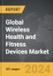Wireless Health and Fitness Devices - Global Strategic Business Report - Product Thumbnail Image