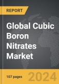 Cubic Boron Nitrates: Global Strategic Business Report- Product Image