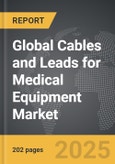 Cables and Leads for Medical Equipment: Global Strategic Business Report- Product Image