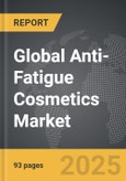 Anti-Fatigue Cosmetics - Global Strategic Business Report- Product Image