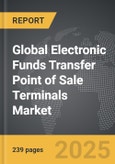 Electronic Funds Transfer Point of Sale (EFTPOS) Terminals: Global Strategic Business Report- Product Image