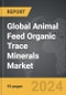 Animal Feed Organic Trace Minerals - Global Strategic Business Report - Product Thumbnail Image