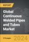 Continuous Welded Pipes and Tubes - Global Strategic Business Report - Product Thumbnail Image