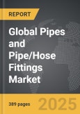 Pipes and Pipe/Hose Fittings: Global Strategic Business Report- Product Image