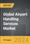 Airport Handling Services - Global Strategic Business Report - Product Thumbnail Image