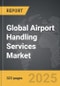 Airport Handling Services - Global Strategic Business Report - Product Image