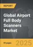 Airport Full Body Scanners - Global Strategic Business Report- Product Image